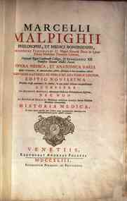 Marcelli Malpighi ... Opera medica, et anatomica varia quibus praefationes, & animadversiones addidit, pluribusque in locis emendationes instituit Faustinus Gavinellus publicus Anatomiae lector