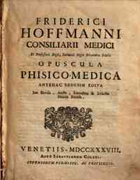 Friderici Hoffmanni ... Opuscula medico-practica seu Dissertationes selectiores antea diversis temporibus editae, nunc revisae & auctiores