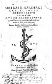 Oribasii Sardiani Collectorum medicinalium libri 17. Qui ex magno septuaginta librorum uolumine ad nostram ætatem soli peruenerunt, Ioanne Baptista Rasario, medico, Nouariensi, interprete
