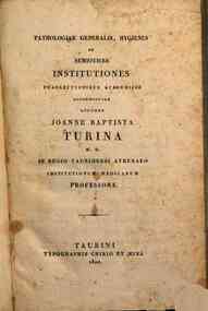 Pathologiae generalis, hygienes et semiotices institutione praelectionibus academicis accomodatae auctore Joanne Baptista Turina