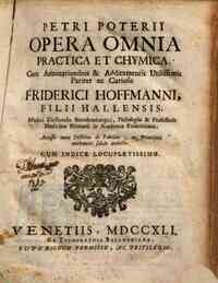 Petri Poterii Opera omnia practica et chymica, cum annotationibus & additamentis vtilissimis pariter ac curiosis Friderici Hoffmanni ... Accessit Noua doctrina de febribus, ex principiis mechanicis solide deducta. Cum indice locupletissimo