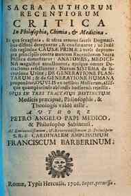 Sacra authorum recentiorum critica in philosophia, chimia, & medicina. In qua sexaginta & ultra errores sacris dogmatibus dissoni deteguntur & confutantur... authore Petro Angelo Papi ..