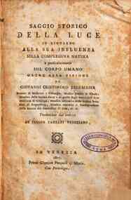 Saggio storico della luce in riguardo alla sua influenza sulla complessiva natura e particolarmente sul corpo umano oltre alla visione di Giovanni Cristoforo Ebermaier ... traduzione dal tedesco di Jacopo Panzani veneziano