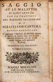 Saggio su le malattie di quest'anno 1764. Con un trattato del balsamo Salazarino di Sebastiano Cantera medico napolitano. Si aggiugne l'opuscolo del Boyer intorno al metodo da seguirsi nella cura di varie infermita epidemiche, che per lo piu regnar sogli