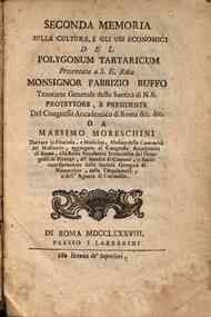 Seconda memoria sulla cultura e gli vsi economici del Polygonum Tartaricum presentata a S.E. R.ma monsignor Fabrizio Ruffo ... da Massimo Moreschini