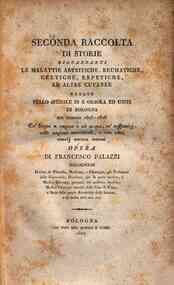 Seconda raccolta di storie riguardanti le malattie artritiche, reumatiche, celtiche, erpetiche ed altre cutanee curate nello spedale di S. Orsola ed Uniti di Bologna nel biennio 1825-1826 co' bagni a vapore e ad acqua, co' suffumigj, colle unzioni mercur