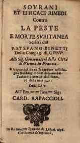 Sourani et efficaci rimedi contro la peste e morte subitanea scritti dal P. Stefano Binetti della Compag. di Giesu' ... e trasportati da vn sacerdote nella lingua italiana, per consolatione dell'anime atterrite dal timore della morte. Dedicati all'Em.mo 