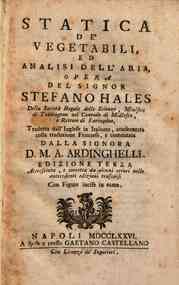 Statica de' vegetabili, ed analisi dell'aria, opera del signor Stefano Hales della Societa regale delle scienze, ministro di Teddington nel contado di Midlesex, e rettore di Faringdon, tradotta dall'inglese in italiano, confrontata colla traduzione franz
