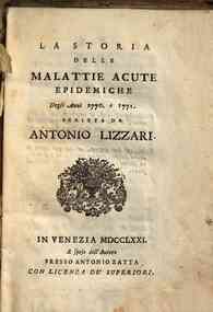 La storia delle malattie acute epidemiche degli anni 1770 e 1771 scritta da Antonio Lizzari