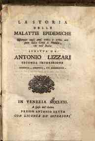 La storia delle malattie acute epidemiche osservate negli anni 1761 e 1762, non pure nella città di Venezia, che nell'Italia scritta da Antonio Lizzari