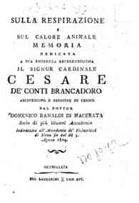 Sulla respirazione e sul calore animale memoria dedicata a sua eminenza reverendissima il signor cardinale Cesare de' conti Brancadoro arcivescovo e principe di Fermo dal dottor Domenico Ranaldi di Macerata socio di più illustri accademie indirizzata al