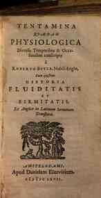 Tentamina quaedam physiologica diversis temporibus & occasionibus conscripta a Roberto Boyle, ... cum ejusdem Historia fluiditatis et firmitatis, ex Anglico in Latinum sermonem translata