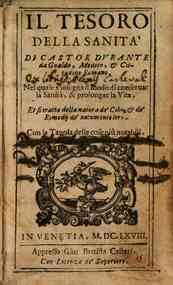 Il tesoro della sanita di Castor Durante da Gualdo, medico, & cittadino romano. Nel quale s'insegna il modo di conseruar la sanita, & prolungar la vita, et sitratta della natura de'cibi, & de' rimedij de'nocumenti loro. Con la tauola delle cose notab