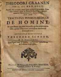Theodori Craanen ... Tractatus physico-medicus de homine, in quo status ejus tam naturalis, quam praeternaturalis, quoad theoriam rationalem mechanice demonstratur. Antuerpiae olim edente Theodoro Schoon,