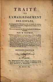 Traiti de l'amaigrissement des enfan\t!s, accompagni de l'ilivation et de la dureti du ventre ... Par M. Baumes