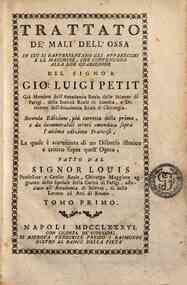 Trattato de' mali dell' ossa, in cui si rappresentano gli apparecchi e le macchine, che convengono alla lor guarigione del signor Gio. Luigi Petit giamembro dell' Accademia reale delle scienze di Parigi, ... Seconda edizione, piu' corretta della prima, e