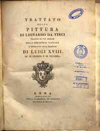 Trattato della pittura di Lionardo da Vinci tratto da un codice della Biblioteca Vaticana e dedicato alla maestà di Luigi 18. re di Francia e di Navarra