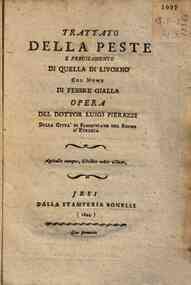 Trattato della peste e precisamente di quella di Livorno col nome di febbre gialla. Opera del dottor Luigi Pierazzi