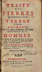 Traite des pierres qui s'engendrent dans les terres & dans les animaux, o? l'on parle exactement des causes qui les forment dans les hommes. ... Par Feu Nr. Nicolas Venette ... Enrichie des figures
