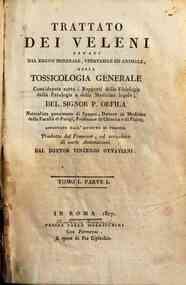 Trattato dei veleni cauati dal regno minerale, vegetale ed animale, ossia Tossicologia generale considerata sotto i rapporti della fisiologia della patologia e della medicina legale; del signor P. Orfila naturalista pensionato di Spagna, ... approvato da