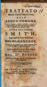 Trattato delle virtù medicinali dell'acqua comune in cui si dimostra, ch'ella ci preserva, e guarisce da infinite malattie con osservazioni fondate su esperienze fatte per quaranta anni: e si danno alcuni avvertimenti per la regola di vivere. Opera del 