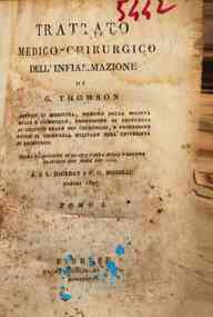 Trattato medico-chirurgico dell'infiammazione di G. Thomson ... Prima traduzione italiana fatta su versione francese con note dei sigg. J. L. Jourdan e F. G. Boisseau Parigi 1827