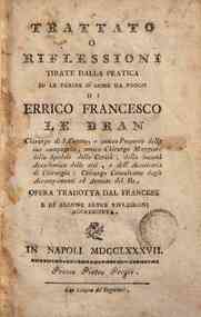 Trattato o Riflessioni tirate dalla pratica su le ferite d'arme da fuoco di Errico Francesco Ledran...Opera tradotta dal francese e di alcune altre riflessioni accresciuta
