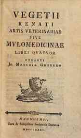 Vegetii Renati Artis veterinariae siue mulomedicinae libri quatuor curante Jo. Matthia Gesnero