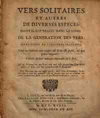 Vers solitaires et autres de diuerses especes dont il est traiti dans le liure de la generations des vers representez en plusieurs planches, avec les renuois aux pages o? il en est parli, ou qui y ont rapport: ensemble, plusieurs remarques importantes su