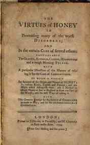 The virtues of honey in preventing many of the worst disorders; and in the certain cure of several others