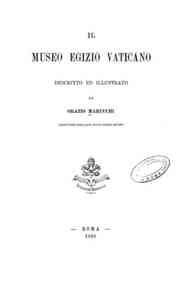 Catalogo del Museo Egizio Vaticano : con la traduzione dei principali testi geroglifici / per Orazio   Marucchi 