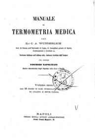Manuale di termometria medica / del Dr. C. A. Wunderlich, versione italiana sull'ultima ed. tedesca riveduta dall'autore pel dottor Vincenzo Napolitani