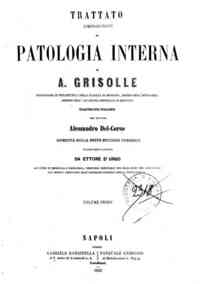 Trattato elementare e pratico di patologia interna / di A. Grisolle, traduzione italiana del dottor Giuseppe Lupi riveduta sulla 6. edizione francese, accresciuta e corretta da Leonzio Capparelli