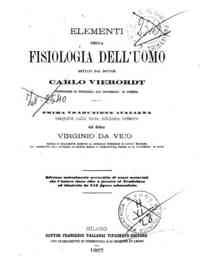 *Elementi della fisiologia dell'uomo / dettati <da> Carlo Vierordt, prima traduzione italiana eseguita sulla terza ed. tedesca <da> Virginio da Vico