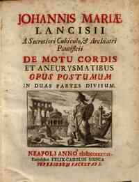 Johannis Mariæ Lancisii ... De motu cordis et aneurysmatibus opus postumum in duas partes divisum