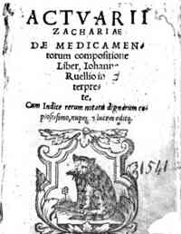 Actuarii Zachariae *De medicamentorum compositione liber, Iohanne Ruellio interprete. Cum indice rerum notatu dignarum copiosissimo, nuper in lucem edito