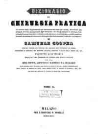 Dizionario di chirurgia pratica :  che contiene tu... - 2 / di Samuele Cooper, tradotto dall'inglese sulla 7. ed. di Londra del 1838 per cura del dott. Antonio Longhi