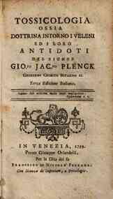Tossicologia ossia dottrina intorno i veleni ed i loro antidoti del signor Gio.po Jac.po Plenck