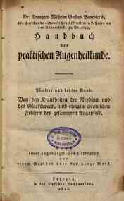 *Handbuch der praktischen Augenheilkunde / Traugot... - chen Fehlern des gesammten Augapfels : nebst einer augenärztlichen Litteratur und einem Register über das ganze Werk / Traugott Wilhlelm Gustav Benedict