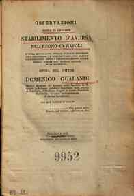 Osservazioni sopra il celebre stabilimento d'Aversa nel Regno di Napoli e sopra molti altri spedali d'Italia destinati alla reclusione, e cura de' pazzi, ... Opera del dottor Domenico Gualandi ..