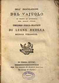 Dell'*inoculazione del vajuolo in tempo di epidemia del morbo stesso : discorso fisico-pratico di Leone Basilea medico veronese