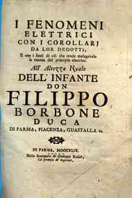 I *fenomeni elettrici con i corollarj da lor dedotti, e con i fonti di ciò che rende malagevole la ricerca del principio elettrico. ... / [Jacopo Belgrado]