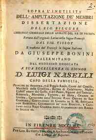 *Sopra l'inutilita dell'amputazione de' membri dissertazione del sig. Bilguer chirurgo generale delle armate del re di Prussia portata dall'originale latino nella lingua francese dal sig. Tissot e tradotta dal francese in lingua italiana da Giuseppe Boni