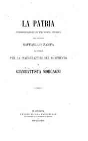 La *patria : considerazioni di filosofia storica del dottore Raffaello Zampa di Forli per la inaugurazione del monumento a Giambattista Morgagni