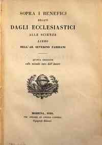 *Sopra i benefici recati dagli ecclesiastici alle scienze : libro / dell'abate Severino Fabriani