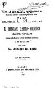 Il telegrafo elettro-magnetico : lezione popolare tenuta nella Sala del Circolo Cittadino di Modena il 16 marzo 1868 / da Leonardo Salimbeni