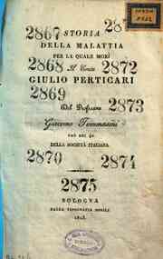 *Storia della malattia per la quale morì il conte Giulio Perticari del professore Giacomo Tommasini uno dei 40 della Società italiana
