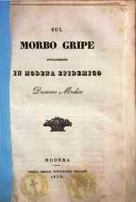 *Sul morbo Gripe attualmente in Modena epidemico : discorso medico / [Geminiano Grimelli]
