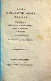 *Della nuova dottrina medica italiana. Prolusione alle lezioni di clinica medica nella p. Universita' di Bologna per l'anno scolastico 1816=1817. del professore Giacomo Tommasini