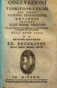 *Osservazioni teorico-pratiche del fisico Antonio Deaugustinis Novarese intorno alle febbri migliari che popolarmente si sono diffuse per la città di Novara, e propagate talor per contatto nell'anno 1755 ...  